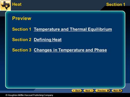 Heat Section 1 © Houghton Mifflin Harcourt Publishing Company Preview Section 1 Temperature and Thermal EquilibriumTemperature and Thermal Equilibrium.