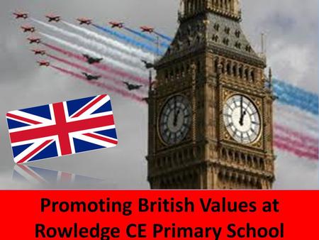 Promoting British Values at Rowledge CE Primary School.