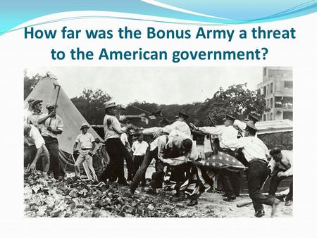 How far was the Bonus Army a threat to the American government?