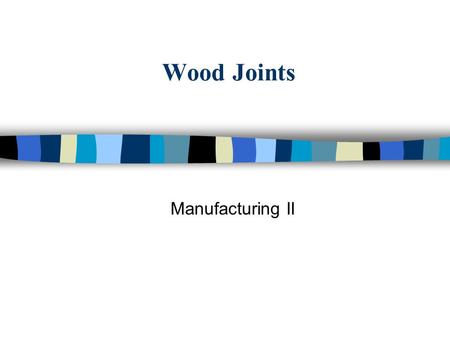 Wood Joints Manufacturing II.