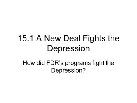 15.1 A New Deal Fights the Depression