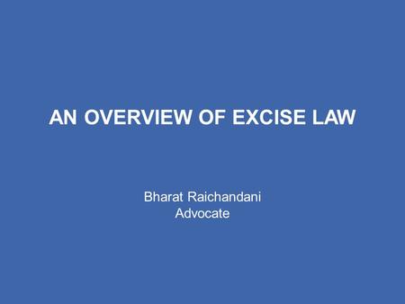AN OVERVIEW OF EXCISE LAW