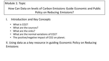 I.Introduction and Key Concepts What is CO2? What are the sources? What are the sinks? What are the normal variations of CO2? The positive/negative impact.