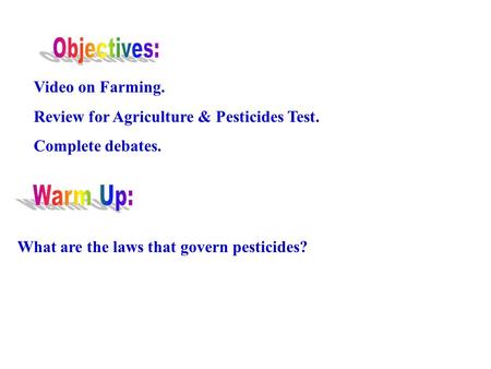 Video on Farming. Review for Agriculture & Pesticides Test. Complete debates. What are the laws that govern pesticides?