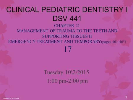 CLINICAL PEDIATRIC DENTISTRY I DSV 441 CHAPTER 21 MANAGEMENT OF TRAUMA TO THE TEETH AND SUPPORTING TISSUES II EMERGENCY TREATMENT AND TEMPORARY (pages.