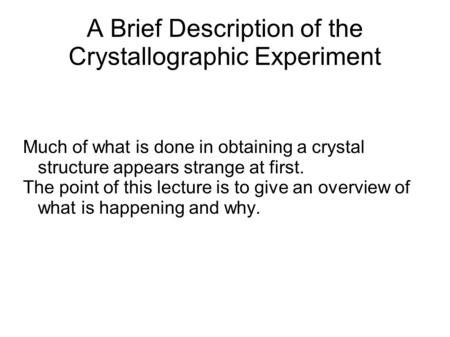 A Brief Description of the Crystallographic Experiment