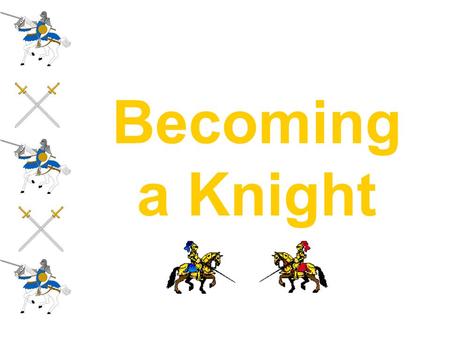 Becoming a Knight.