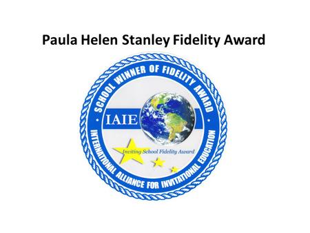 Paula Helen Stanley Fidelity Award. Overview The Fidelity Award was named for Dr. Paula Helen Stanley, late professor of Counselor Education at Radford.