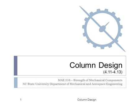 Column Design ( ) MAE 316 – Strength of Mechanical Components