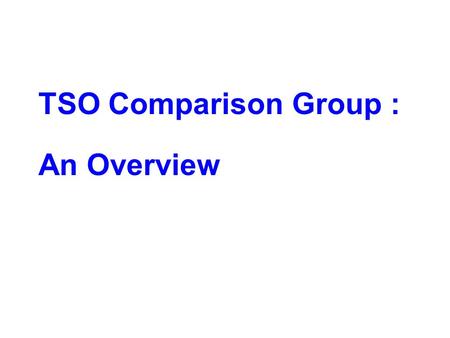 TSO Comparison Group : An Overview