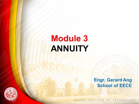 Module 3 ANNUITY Engr. Gerard Ang School of EECE.