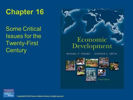 Copyright © 2009 Pearson Addison-Wesley. All rights reserved. Chapter 16 Some Critical Issues for the Twenty-First Century.