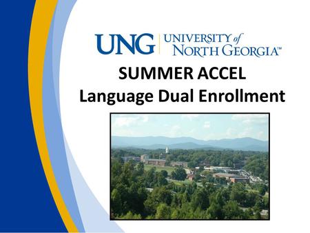SUMMER ACCEL Language Dual Enrollment. PURPOSE To provide a pilot concept for a summer Accel program for regional students without access to dual enrollment.