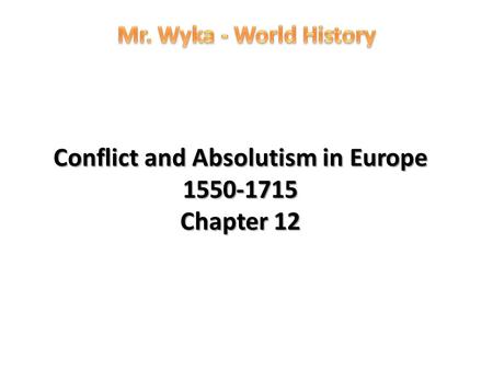 Conflict and Absolutism in Europe Chapter 12