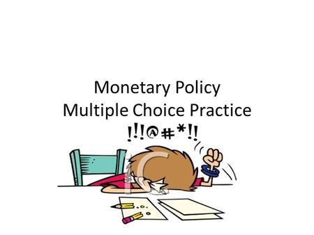 Monetary Policy Multiple Choice Practice