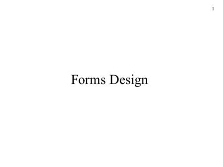 1 Forms Design. 2 Class list form DB Brock 1999 Version Titles are a good thing Notice the inconsistency between the order of these fields.
