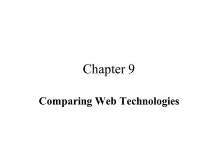 Chapter 9 Comparing Web Technologies. Agenda Browser Hypertext Markup Language (HTML) Common Gateway Interface Web Application Server Plug-in.