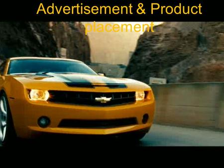 Advertisement & Product placement. Assignments in your teams! Read through the presentation. Read the text ”Product Placement” Watch the clips that are.