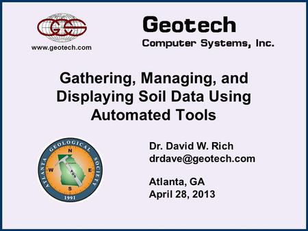 Gathering, Managing, and Displaying Soil Data Using Automated Tools Dr. David W. Rich  Atlanta, GA April 28, 2013.