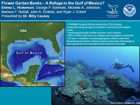 Flower Garden Banks – A Refuge in the Gulf of Mexico? Emma L. Hickerson, George P. Schmahl, Michelle A. Johnston, Marissa F. Nuttall, John A. Embesi, and.