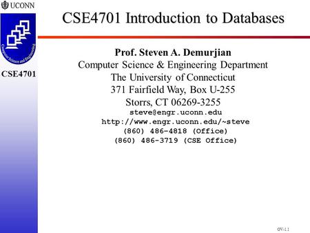 OV-1.1 CSE4701 CSE4701 Introduction to Databases Prof. Steven A. Demurjian Computer Science & Engineering Department The University of Connecticut 371.