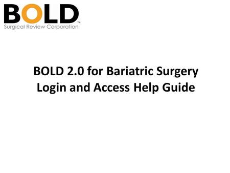BOLD 2.0 for Bariatric Surgery Login and Access Help Guide.