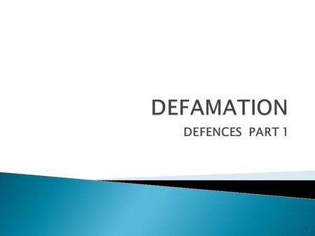 DEFENCES PART 1 1.  Truth (s2. Defamation Act 2013 (the Act))  Honest Opinion (s.3)  Privilege – absolute and qualified - now extended and changed.