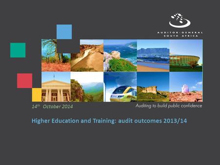 Higher Education and Training: audit outcomes 2013/14 14 th October 2014.