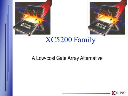 ® Gate Array XC5200 Family A Low-cost Gate Array Alternative.