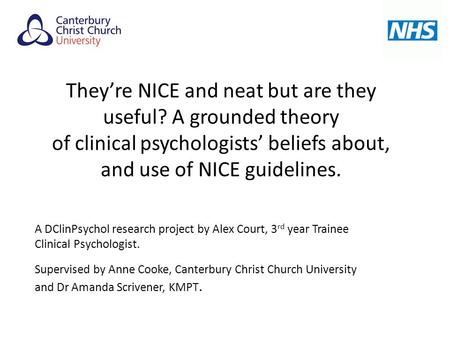 They’re NICE and neat but are they useful? A grounded theory of clinical psychologists’ beliefs about, and use of NICE guidelines. A DClinPsychol research.