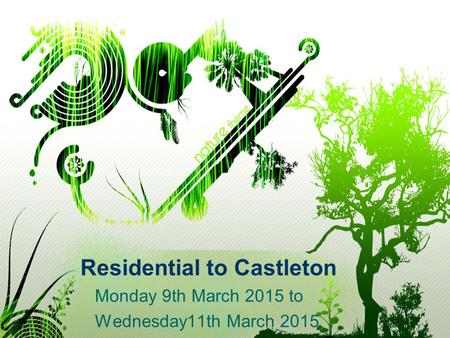 Residential to Castleton Monday 9th March 2015 to Wednesday11th March 2015.