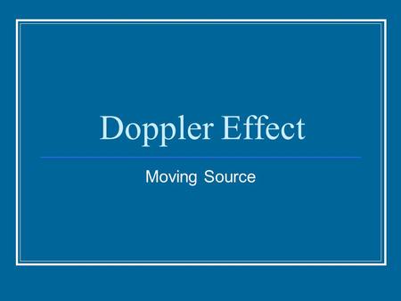Doppler Effect Moving Source.