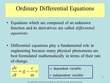 Copyright © 2006 The McGraw-Hill Companies, Inc. Permission required for reproduction or display. 1 Ordinary Differential Equations Equations which are.