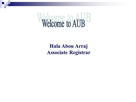 Hala Abou Arraj Associate Registrar. The Registrar's Office serves as the University's central service and academic support unit to:  Collect and record.
