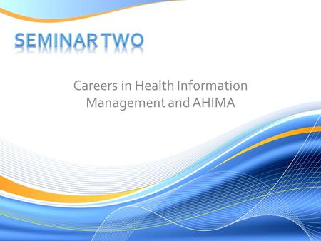 Careers in Health Information Management and AHIMA