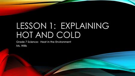 Lesson 1: Explaining Hot and Cold
