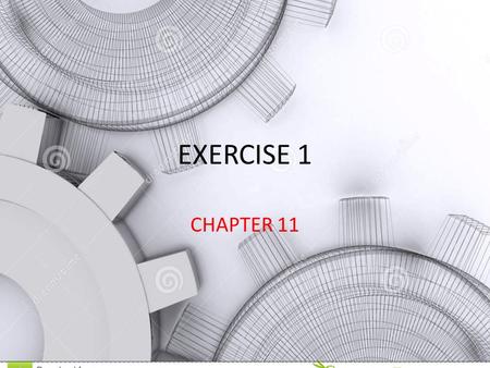 EXERCISE 1 CHAPTER 11.