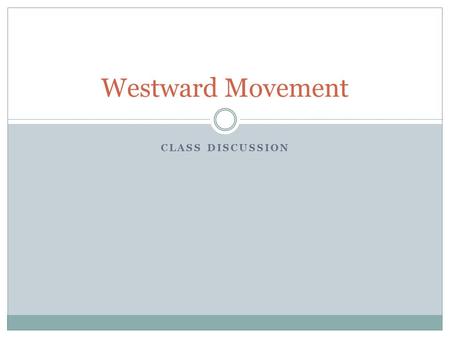 Westward Movement Class Discussion.