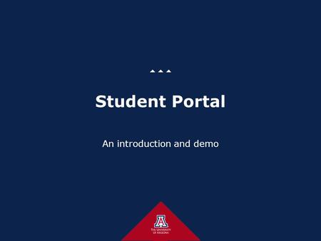 Student Portal An introduction and demo. The Portal Team 2 Frank Feagans – Executive Sponsor Nikolas Glazier-Hodge –Project and Services Success Office,