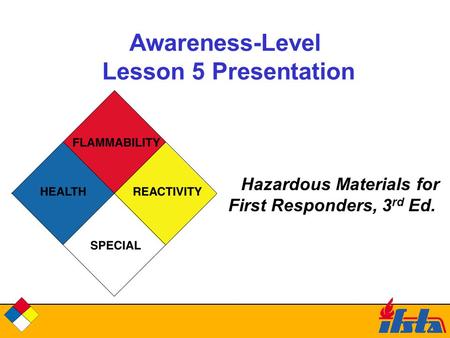 Awareness-Level Lesson 5 Presentation Hazardous Materials for First Responders, 3 rd Ed.