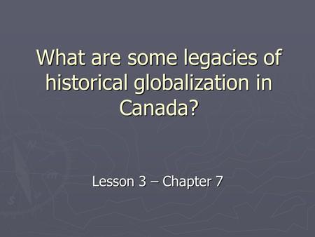 What are some legacies of historical globalization in Canada?