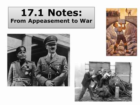 17.1 Notes: From Appeasement to War