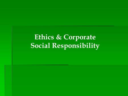 Ethics & Corporate Social Responsibility. A Case for Companies to be Socially Responsible  A company is a corporate citizen—it should act as a responsible.