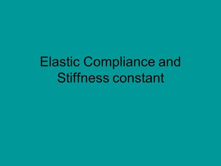 Elastic Compliance and Stiffness constant