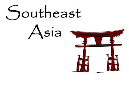 Southeast Asia. Where is Southeast ASIA??