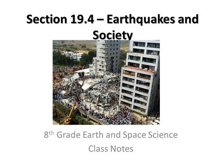 Section 19.4 – Earthquakes and Society