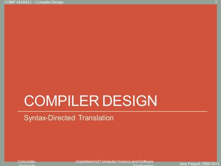 Concordia University Department of Computer Science and Software Engineering Click to edit Master title style COMPILER DESIGN Syntax-Directed Translation.