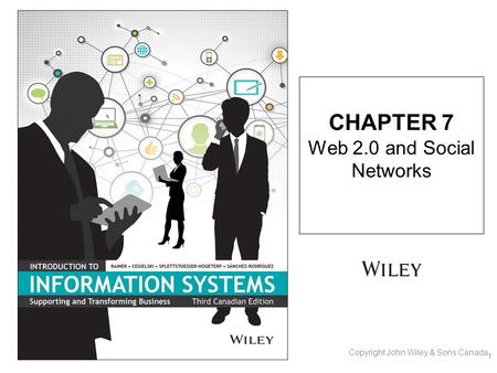 CHAPTER 7 Web 2.0 and Social Networks 1 Copyright John Wiley & Sons Canada.