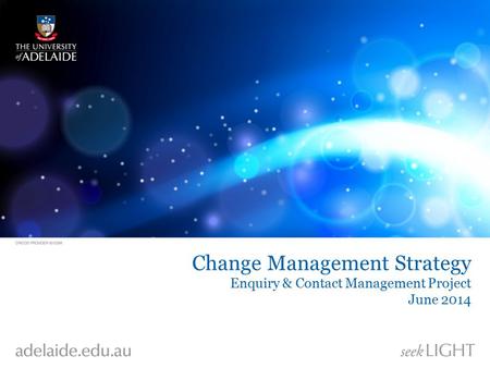 Change Management Strategy Enquiry & Contact Management Project June 2014.