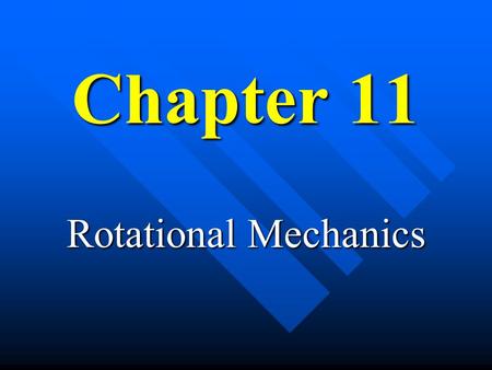 Chapter 11 Rotational Mechanics Rotational Inertia n An object rotating about an axis tends to remain rotating unless interfered with by some external.